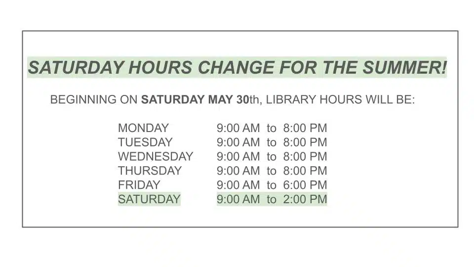 White background with Library Hours in black, and green highlighting on Summer Saturday Hours of 9-2.